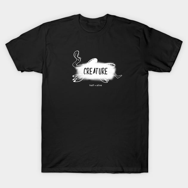 Half Alive Creature (white) T-Shirt by usernate